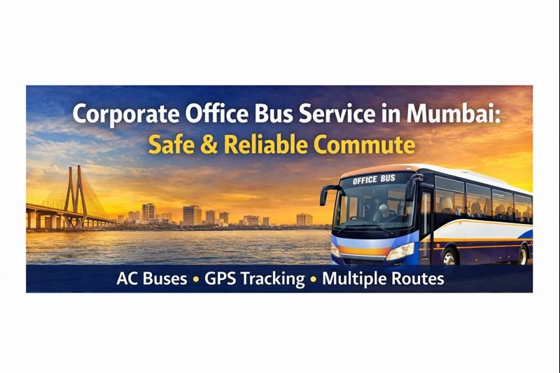 Corporate Office Bus Service in Mumbai: Safe & Reliable Commute