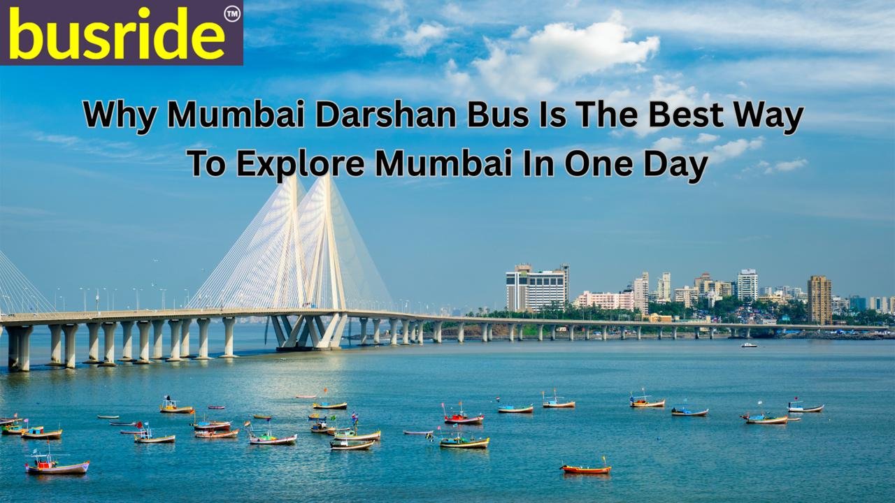 Why Mumbai Darshan Bus Is the Best Way to Explore Mumbai in One Day
